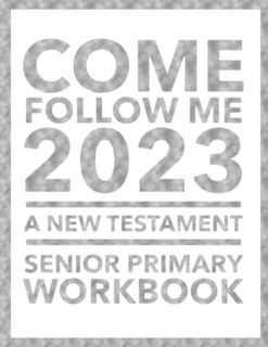 [GET] KINDLE PDF EBOOK EPUB Come, Follow Me 2023 A New Testament Senior Primary Workbook for Older K