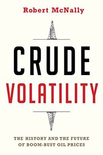[ACCESS] [EPUB KINDLE PDF EBOOK] Crude Volatility: The History and the Future of Boom-Bust Oil Price