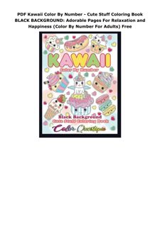 PDF Kawaii Color By Number - Cute Stuff Coloring Book BLACK BACKGROUND: Adorable Pages For Rela