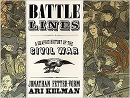 [Get] EBOOK EPUB KINDLE PDF Battle Lines: A Graphic History of the Civil War by Jonathan Fetter-Vorm