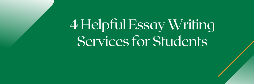 4 Helpful Essay Writing Services for Students