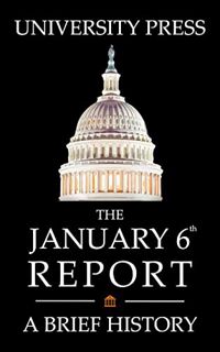 GET KINDLE PDF EBOOK EPUB The January 6th Report Book: A Brief History of the January 6th Committee,