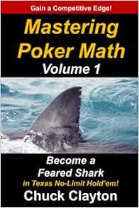 [GET] [PDF EBOOK EPUB KINDLE] Mastering Poker Math: Become a Feared Shark in Texas No-Limit Hold'em