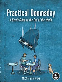 [VIEW] [EPUB KINDLE PDF EBOOK] Practical Doomsday: A User's Guide to the End of the World by  Michal