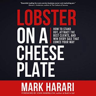 [Get] [EBOOK EPUB KINDLE PDF] Lobster on a Cheese Plate: How to Stand Out, Attract the Best Clients,