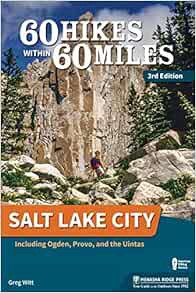 READ EPUB KINDLE PDF EBOOK 60 Hikes Within 60 Miles: Salt Lake City: Including Ogden, Provo, and the