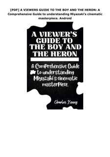 [PDF] A VIEWERS GUIDE TO THE BOY AND THE HERON: A Comprehensive Guide to understanding Miyazaki