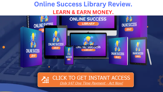 Online Success Library Review – LEARN & EARN MONEY.