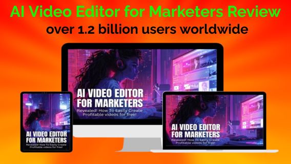 AI Video Editor for Marketers Review- over 1.2 billion users worldwide