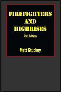 VIEW EPUB KINDLE PDF EBOOK Firefighters and Highrises: 2nd Edition by Matt Stuckey 🖌️