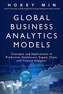 READ [KINDLE PDF EBOOK EPUB] Global Business Analytics Models: Concepts and Applications in Predicti