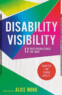 Access [EBOOK EPUB KINDLE PDF] Disability Visibility (Adapted for Young Adults): 17 First-Person Sto