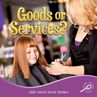[GET] [EPUB KINDLE PDF EBOOK] Goods Or Services? (Little World Social Studies) by  Ellen Mitten 📮