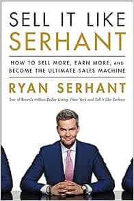 View PDF EBOOK EPUB KINDLE Sell It Like Serhant: How to Sell More, Earn More, and Become the Ultimat