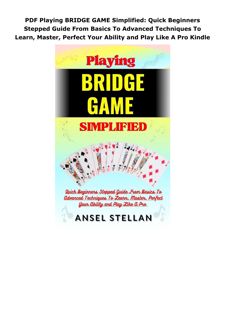 PDF Playing BRIDGE GAME Simplified: Quick Beginners Stepped Guide From Basics To Advanced Techn