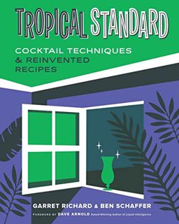 FREE [EPUB & PDF] Tropical Standard: Cocktail Techniques & Reinvented Recipes