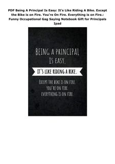 PDF Being A Principal Is Easy: It's Like Riding A Bike. Except the Bike is on Fire. You're On F