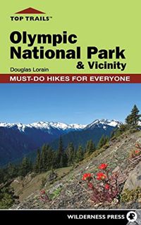 Read EPUB KINDLE PDF EBOOK Top Trails: Olympic National Park and Vicinity: Must-Do Hikes for Everyon