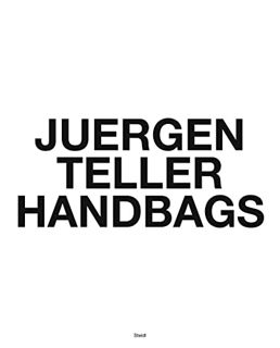 [Read] [PDF EBOOK EPUB KINDLE] Juergen Teller: Handbags by  Juergen Teller 💛