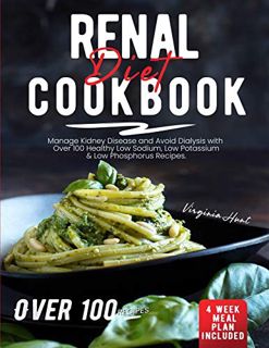 [READ] [PDF EBOOK EPUB KINDLE] Renal Diet Cookbook: Manage Kidney Disease and Avoid Dialysis with Ov