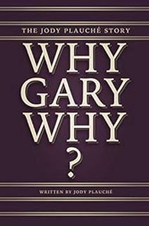 [VIEW] EPUB KINDLE PDF EBOOK Why, Gary, Why?”: The Jody Plauché Story by Jody Plauché 🧡