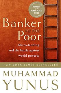 [Read] EBOOK EPUB KINDLE PDF Banker To The Poor: Micro-Lending and the Battle Against World Poverty