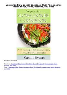 ❤️[READ]✔️ Vegetarian Slow Cooker Cookbook: Over 75 recipes for meals, soups, stews, desserts, a