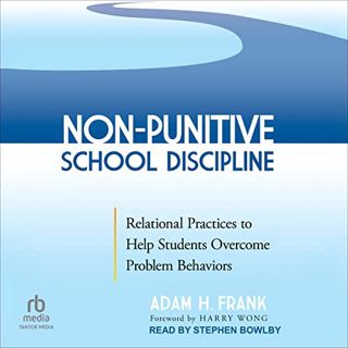 ACCESS EPUB KINDLE PDF EBOOK Non-Punitive School Discipline: Relational Practices to Help Students O