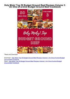 PDF✔️Download❤️ Holy Moly! Top 50 Budget Ground Beef Recipes Volume 3: An One-of-a-kind Budget G