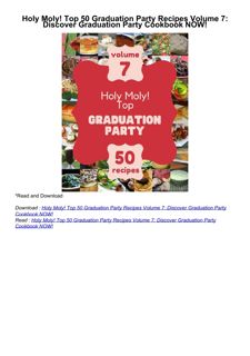 ❤read Holy Moly! Top 50 Graduation Party Recipes Volume 7: Discover Graduation Party Cookbook NO