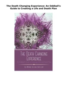 PDF_ The Death Changing Experience: An Oddball’s Guide to Creating a L