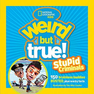 View EPUB KINDLE PDF EBOOK Weird but True! Stupid Criminals: 150 Brainless Baddies Busted, Plus Wack