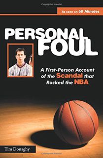 Access [PDF EBOOK EPUB KINDLE] Personal Foul: A First-Person Account of the Scandal that Rocked the