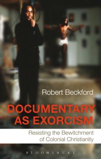 PDF_ Documentary as Exorcism: Resisting the Bewitchment of Colonial Ch