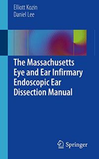 [READ] EPUB KINDLE PDF EBOOK The Massachusetts Eye and Ear Infirmary Endoscopic Ear Dissection Manua