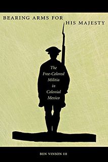 [READ] [EBOOK EPUB KINDLE PDF] Bearing Arms for His Majesty: The Free-Colored Militia in Colonial Me