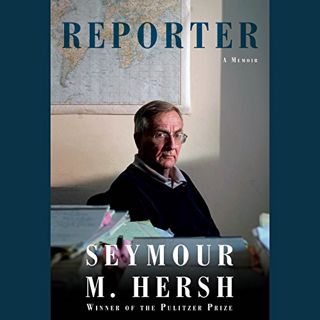 VIEW KINDLE PDF EBOOK EPUB Reporter: A Memoir by  Seymour M. Hersh &  Arthur Morey 💕