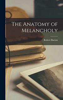 [READ] EBOOK EPUB KINDLE PDF The Anatomy of Melancholy by  Robert Burton 💙