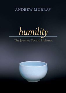 [Read] [EPUB KINDLE PDF EBOOK] Humility: The Journey Toward Holiness by  Andrew Murray &  Donna Part