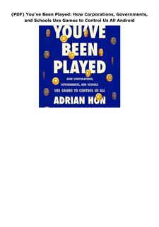 (PDF) You've Been Played: How Corporations, Governments, and Schools Use Games to Control Us Al