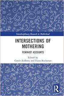 Read EPUB KINDLE PDF EBOOK Intersections of Mothering: Feminist Accounts (Interdisciplinary Research