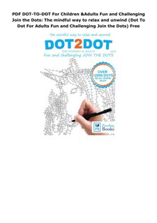 PDF DOT-TO-DOT For Children & Adults Fun and Challenging Join the Dots: The mindful way to rela