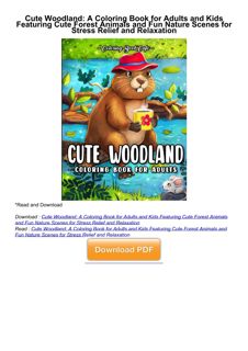 Pdf⚡️(read✔️) Cute Woodland: A Coloring Book for Adults and Kids Featuring Cute Forest Animals and F