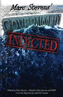 [VIEW] EPUB KINDLE PDF EBOOK Marc Stevens' Government: Indicted by  Marc Stevens 📝