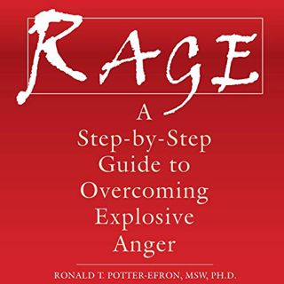 ACCESS EBOOK EPUB KINDLE PDF Rage: A Step-by-Step Guide to Overcoming Explosive Anger by  Ronald Pot