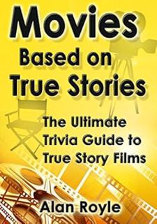 [View] EBOOK EPUB KINDLE PDF Movies Based on True Stories: The Ultimate Trivia Guide to True Story F