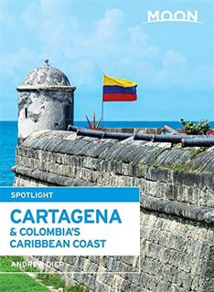 Get EPUB KINDLE PDF EBOOK Moon Spotlight Cartagena & Colombia's Caribbean Coast by  Andrew Dier 📌