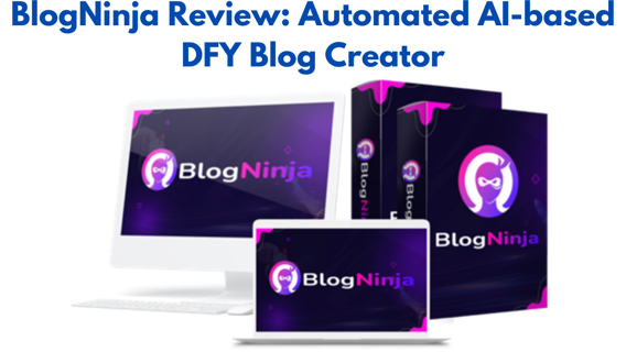 BlogNinja Review: Automated AI-based DFY Blog Creator