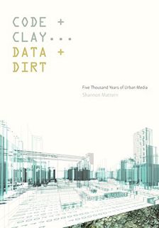 [View] PDF EBOOK EPUB KINDLE Code and Clay, Data and Dirt: Five Thousand Years of Urban Media by  Sh
