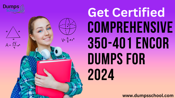 Get Certified: Comprehensive 350-401 ENCOR Dumps for 2024